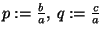 \( p:=\frac{b}{a},\: q:=\frac{c}{a} \)