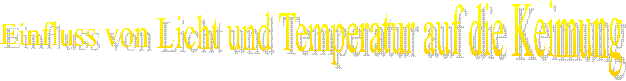 Einfluss von Licht und Temperatur auf die Keimung