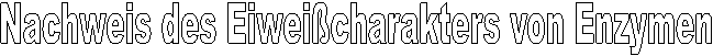 Nachweis des Eiweicharakters von Enzymen