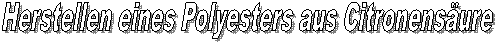 Herstellen eines Polyesters aus Citronensure