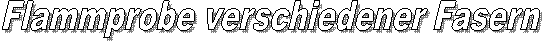 Flammprobe verschiedener Fasern