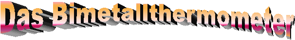 Das Bimetallthermometer