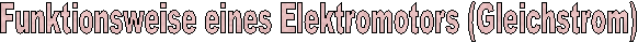 Funktionsweise eines Elektromotors (Gleichstrom)