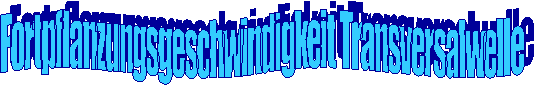 Fortpflanzungsgeschwindigkeit Transversalwelle