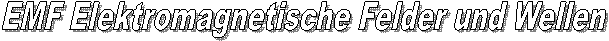 EMF Elektromagnetische Felder und Wellen