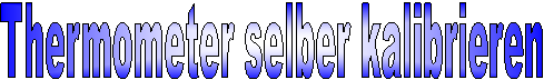Thermometer selber kalibrieren