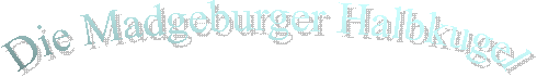 Die Madgeburger Halbkugel